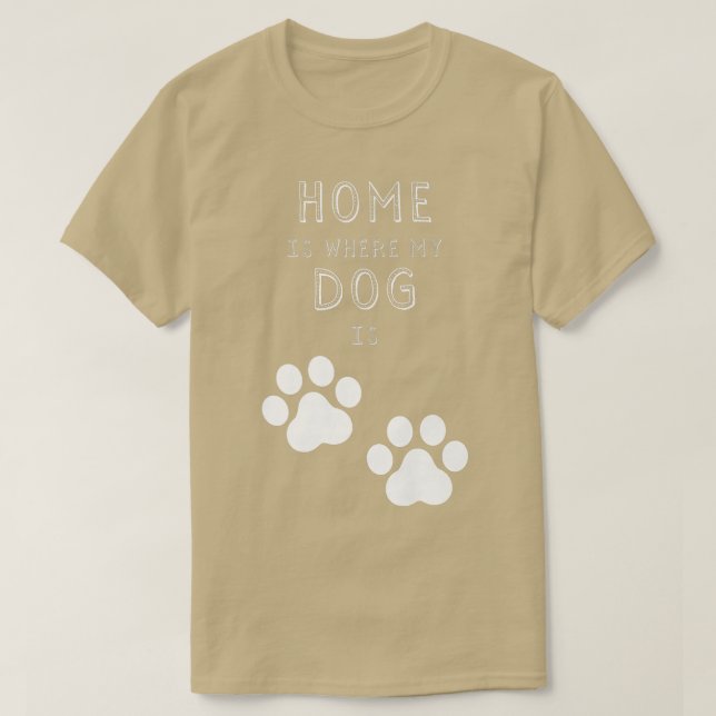 Zuhause ist dort, wo mein Hund ist  T-Shirt (Design vorne)