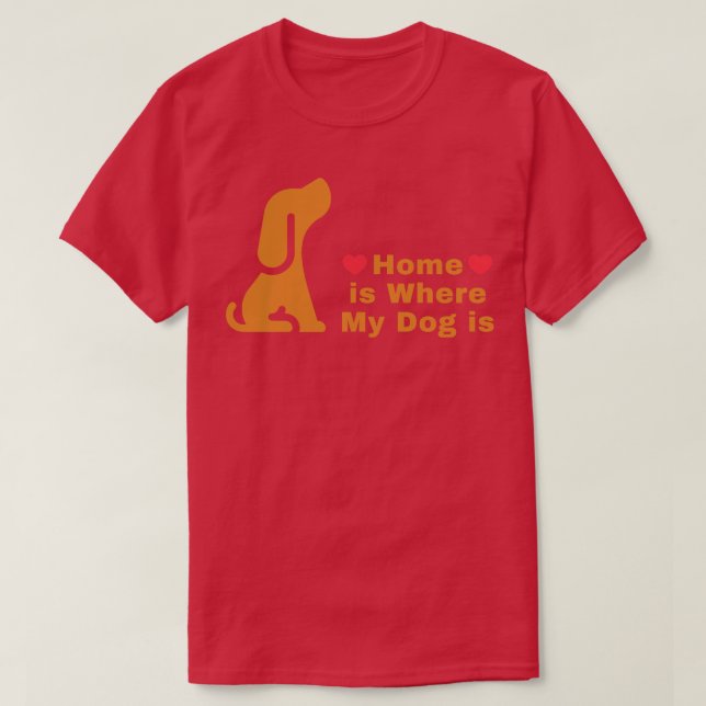 Zuhause ist dort, wo mein Hund ist T-Shirt (Design vorne)