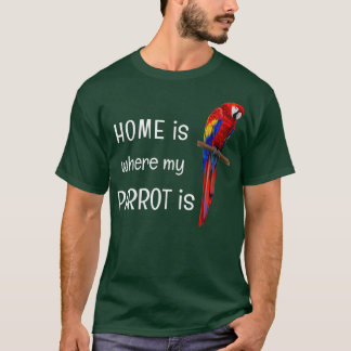 Zuhause ist dort, wo mein Papagei ist D010-0984A T-Shirt