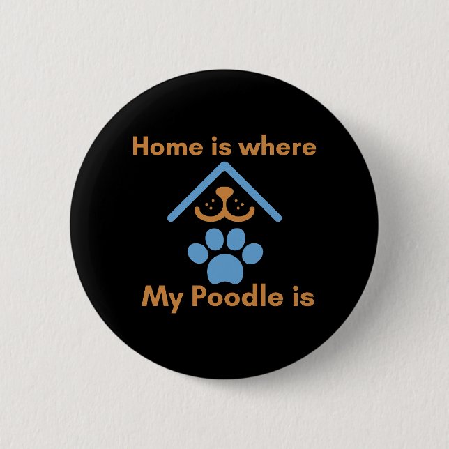 Zuhause ist dort, wo mein Poodle ist Button (Vorderseite)