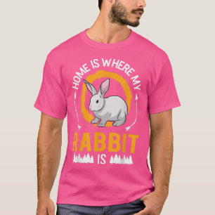 Zuhause ist dort, wo mein Rabbit ist T-Shirt