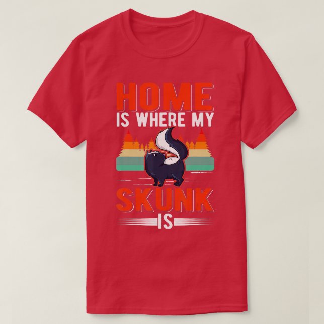 Zuhause ist dort, wo mein Skunk Skunk ist (1) T-Shirt (Design vorne)