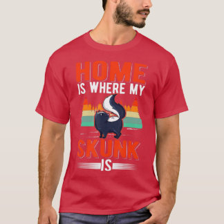Zuhause ist dort, wo mein Skunk Skunk ist (1) T-Shirt