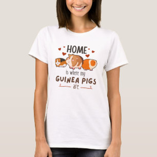 Zuhause ist dort, wo meine Guinea Schweine sind T-Shirt