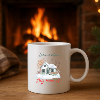 Zuhause ist dort, wo meine Mama ist | Gemütliche W Kaffeetasse