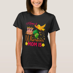 Zuhause ist überall dort, wo Mama ist T-Shirt