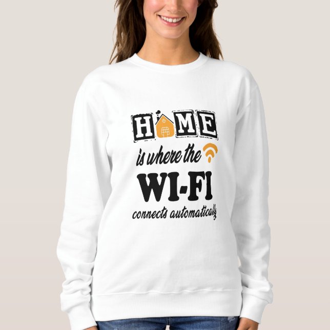Zuhause ist, wo das Wi-Fi automatisch angeschlosse Sweatshirt (Vorderseite)