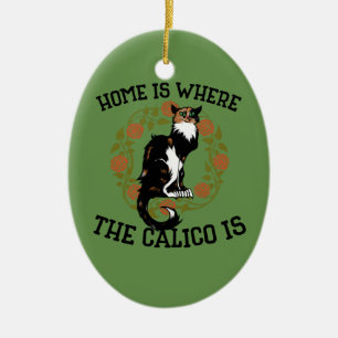 Zuhause ist, wo der Calico Spaß "Calico Cat" ist Keramik Ornament