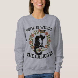 Zuhause ist, wo der Calico Spaß "Calico Cat" ist Sweatshirt