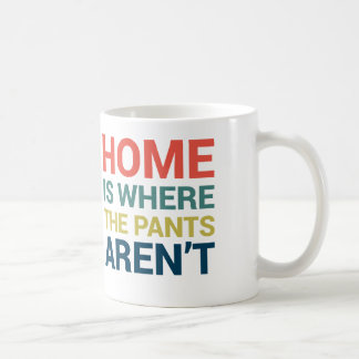 Zuhause ist, wo der Hose nicht lustige Typografie Tasse