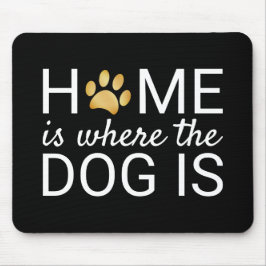 Zuhause ist, wo der Hund ist Gold Foil Pfow Print Mousepad