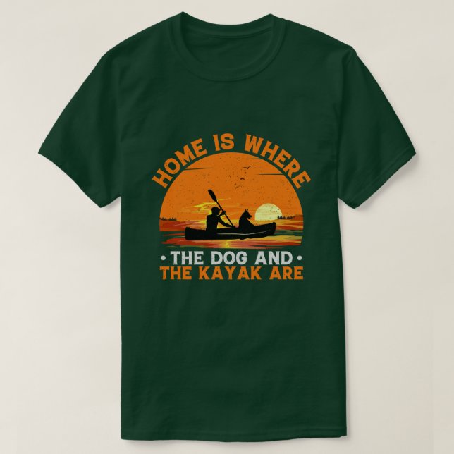 Zuhause ist, wo der Hund und Kayak sind T-Shirt (Design vorne)