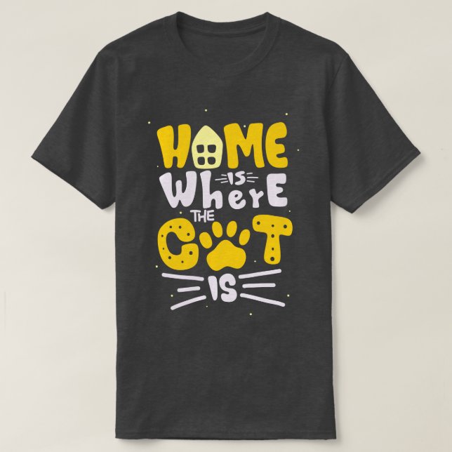 Zuhause ist, wo die Katze Feline Lover Fun Zitat i T-Shirt (Design vorne)