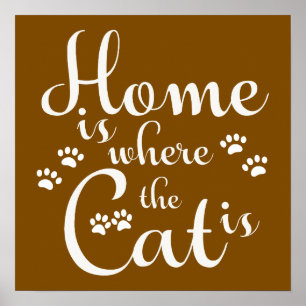 Zuhause ist, wo die Katze kleine Paws ist Poster
