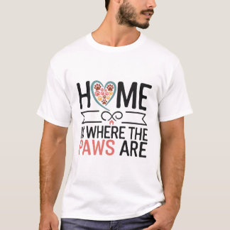 Zuhause ist, wo die Pfoten T - Shirt sind