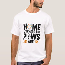 Zuhause ist, wo die Pfoten T - Shirt sind
