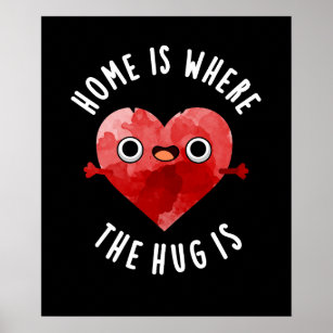 Zuhause ist, wo die Umarmung ist lustige Herz Pupp Poster