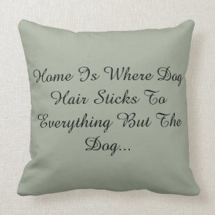 Zuhause ist, wo Hundehaar an alles aber… festhält Kissen