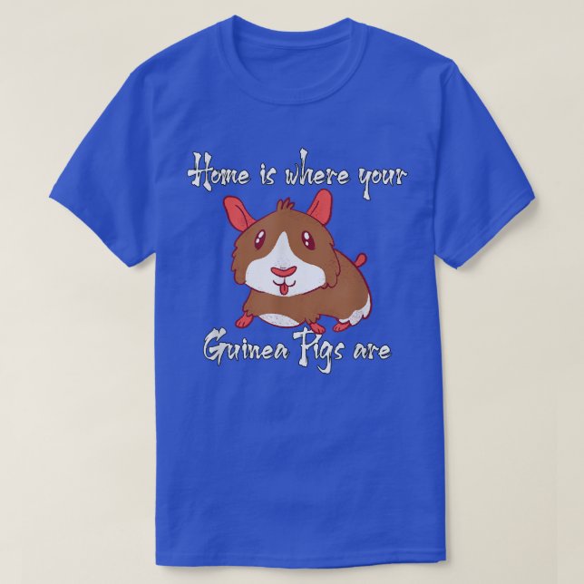 Zuhause ist, wo Ihre Guinea Schweine sind 2731 T-Shirt (Design vorne)