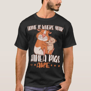 Zuhause ist, wo Ihre Guinea Schweine sind T-Shirt