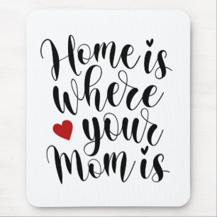 Zuhause ist, wo Ihre Mama Muttertag ist   Mousepad