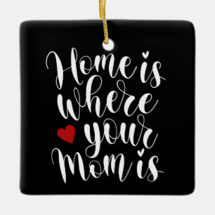 Zuhause ist, wo Ihre Mama Muttertag ist Ornament