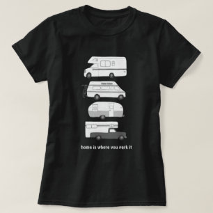 Zuhause ist, wo man es parkt! Campervan Vanlife Wo T-Shirt