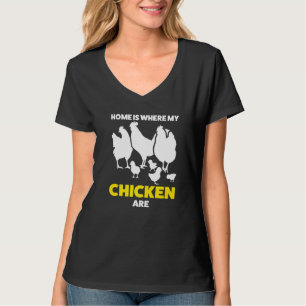 Zuhause ist, wo mein Hühnchen auf dem Bauernhof is T-Shirt