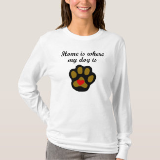 Zuhause ist, wo mein Hund ist T-Shirt