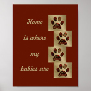 "Zuhause ist, wo meine Babys sind" Paw Print Poste Poster