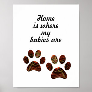 "Zuhause ist, wo meine Babys sind" Paw Print Poste Poster