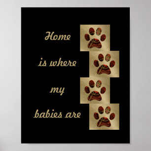 "Zuhause ist, wo meine Babys sind" Paw Print Poste Poster
