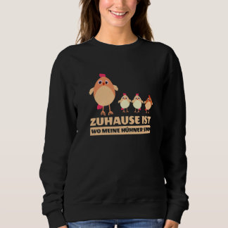 Zuhause ist wo meine Hühner sind Mode  Frauen Ich Sweatshirt