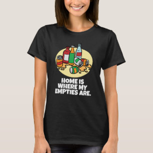 Zuhause ist, wo meine Leere vernachlässigt werden T-Shirt