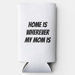 Zuhause ist, wo meine Mutter ist Selters Dosenkühler