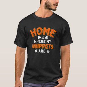 Zuhause ist, wo meine Whippets sind Vater Snap Hun T-Shirt