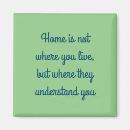 Zuhause ist, wo sie dich verstehen magnet