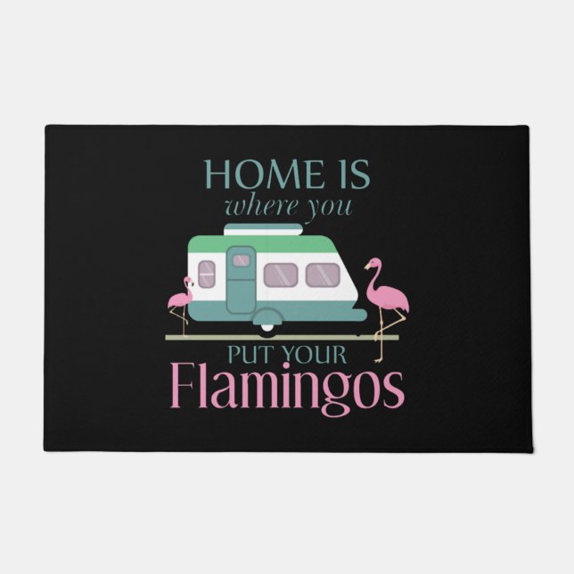 Zuhause ist, wo Sie Ihr Flamingos Funny Camping Fußmatte (Vorderseite)