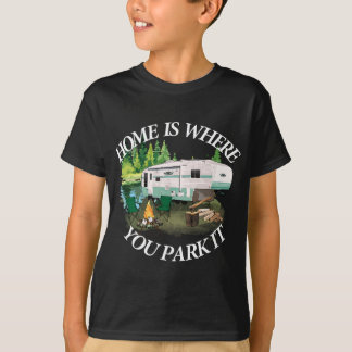 Zuhause ist, wo Sie Parken Es Camping T-Shirt Camp
