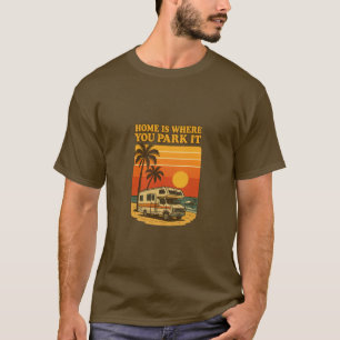 Zuhause ist, wo Sie Parken Sie es RV Beach Sunset T-Shirt