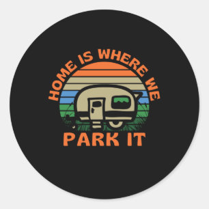Zuhause ist, wo wir parken es Caravan Camping Runder Aufkleber