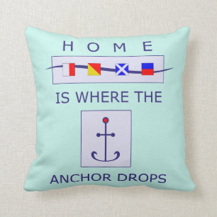 Zuhause ist, wohin der Anker Seekissen fallenläßt Kissen