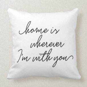 Zuhause ist, wohin ich mit Ihnen handgeschriebenes Kissen