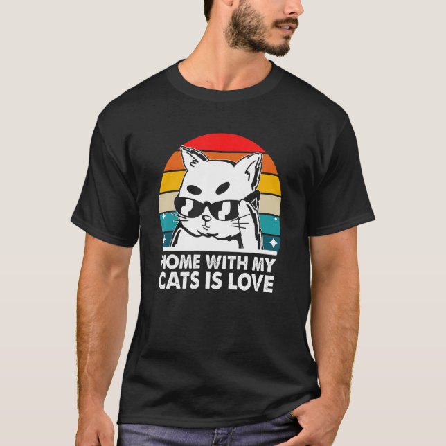 Zuhause mit meinen Katzen ist Liebe Katze Katze Ma T-Shirt (Vorderseite)