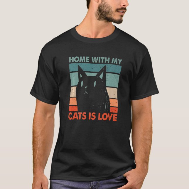 Zuhause mit meinen Katzen ist Liebe Katze Katze Ma T-Shirt (Vorderseite)