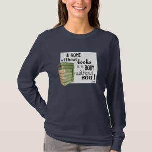 Zuhause ohne Bücher = Körper ohne Soul T-Shirt