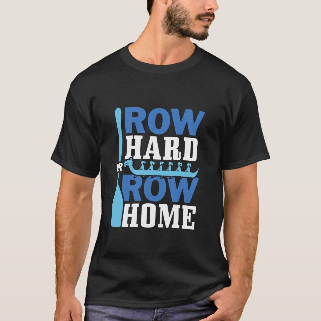 Zuhause "Row Hard" oder "Row" - Dragon Boating Rac T-Shirt (Vorderseite)