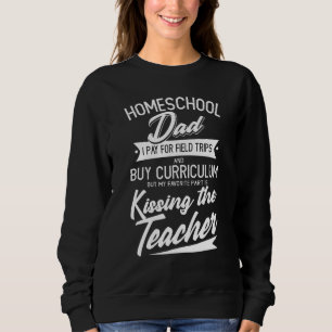 Zuhause School Vater Lehrerin Homeschool Vater ich Sweatshirt