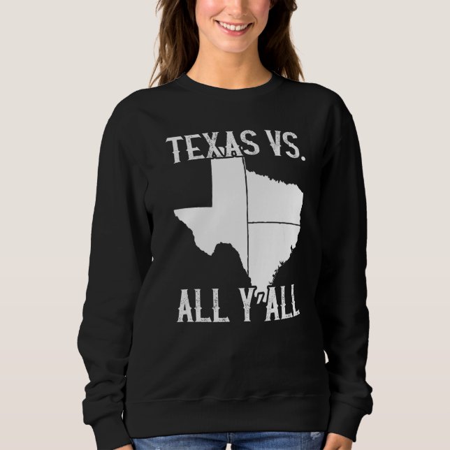 Zuhause Staat Texas Pride Texas Vs All Y'All Sweatshirt (Vorderseite)