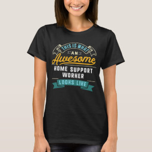 Zuhause Support Mitarbeiter Phantastisch Job Beruf T-Shirt